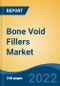 Bone Void Fillers Market, By Material (Calcium Sulphate, Demineralized Bone Matrix, Tri-Calcium Phosphate, Others), By Form (Putty, Paste, Granules, Gel, Others), By Procedure, By End User, By Region, Competition Forecast and Opportunities, 2026 - Product Thumbnail Image