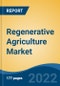 Regenerative Agriculture Market, By Practice (Holistic Planned Grazing, Agroforestry, Pasture Cropping, Silvopasture, Agroecology, Aquaculture, Others), By Application, By Region, Competition, Forecast Opportunities, 2027F - Product Thumbnail Image