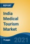 India Medical Tourism Market, By Type (Inbound v/s Outbound), By Treatment Type (Orthopedic Surgery, Cardiac Surgery, Cancer Treatment, Neurology & Neurosurgery, Others), By Service, By Region, Top 3 States, Competition Forecast & Opportunities, FY2027 - Product Thumbnail Image
