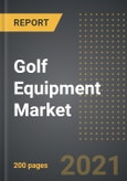 Golf Equipment Market: Analysis By Product Type (Club, Balls, Gears), Distribution Channel, By Region, By Country (2021 Edition): Market Insights and Forecast with Impact of COVID-19 (2021-2026)- Product Image