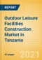 Outdoor Leisure Facilities Construction Market in Tanzania - Market Size and Forecasts to 2025 (including New Construction, Repair and Maintenance, Refurbishment and Demolition and Materials, Equipment and Services costs) - Product Thumbnail Image