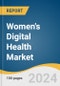 Women's Digital Health Market Size, Share and Trends Analysis Report by Type (Mobile Apps, Wearable Devices, Diagnostic Tools, Others), Application, and Region 2024-2030 - Product Thumbnail Image