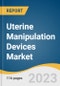 Uterine Manipulation Devices Market Size, Share & Trends Analysis Report By Application (Total Laparoscopy Hysterectomy, Laparoscopic Supracervical Hysterectomy), By End-use (Hospitals, Clinics, ASCs), By Region, And Segment Forecasts, 2023 - 2030 - Product Thumbnail Image