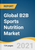 Global B2B Sports Nutrition Market Size, Share & Trends Analysis Report by Application (Weight Management, Immunity Enhancement, Strength Training), by Distribution Channel (Fitness Studio, Gyms), by Region, and Segment Forecasts, 2021-2028- Product Image