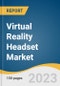 Virtual Reality Headset Market Size, Share & Trends Analysis Report By End-device (Low-end, Mid-range, High-end), By Product Type (Standalone, Smartphone-enabled), By Application, By Region, And Segments Forecasts, 2023 - 2030 - Product Thumbnail Image