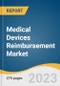 Medical Devices Reimbursement Market Size, Share & Trends Analysis Report By Payer (Public, Private), By Healthcare Setting (Hospitals, Outpatient Facilities), By Region, And Segment Forecasts, 2023 - 2030 - Product Image