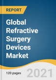 Global Refractive Surgery Devices Market Size, Share & Trends Analysis Report by Application (Myopia, Astigmatism), by Product (Lasers, Aberrometers), by End Use (Hospitals, Ambulatory Surgery Centers), and Segment Forecasts, 2021-2028- Product Image