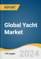 Global Yacht Market Size, Share & Trends Analysis Report by Type (Super Yacht, Sport Yacht, Flybridge Yacht, Long Range Yacht), Length (Up To 20 M, 20 To 50 M, Above 50 M), Propulsion (Motor, Sailing), Region, and Segment Forecasts, 2024-2030 - Product Thumbnail Image