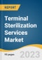 Terminal Sterilization Services Market Size, Share & Trends Analysis Report by Product (Ethylene Oxide, Irradiation, Others), End-use (Hospital & Clinics, Pharma & Nutraceuticals), Region, and Segment Forecasts, 2023-2030 - Product Image