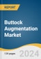 Buttock Augmentation Market Size, Share & Trends Analysis Report by Procedure (Buttock Implants, Buttock Injections), End-use (Hospitals, Aesthetic Clinics), Region, and Segment Forecasts, 2024-2030 - Product Thumbnail Image