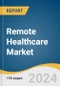 Remote Healthcare Market Size, Share & Trends Analysis Report by Service (Remote Patient Monitoring, Real Time Virtual Health, Tele-ICU), End Use (Payer, Patient, Provider), Region, and Segment Forecasts, 2024-2030 - Product Image