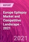 Europe Epilepsy Market and Competitive Landscape - 2021 - Product Thumbnail Image