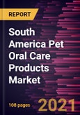 South America Pet Oral Care Products Market Forecast to 2028 - COVID-19 Impact and Regional Analysis By Animal, Product, End User, and Distribution Channel- Product Image