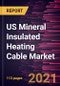 US Mineral Insulated Heating Cable Market Forecast to 2028 - COVID-19 Impact and Country Analysis By Cable Type; Sheath Type; Temperature Range; and End User - Product Thumbnail Image