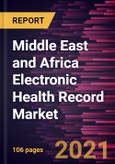 Middle East and Africa Electronic Health Record Market Forecast to 2028 - COVID-19 Impact and Regional Analysis By Installation Type; Type; End User- Product Image