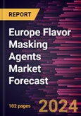 Europe Flavor Masking Agents Market Forecast to 2030 - Regional Analysis - by Type and Application- Product Image