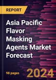 Asia Pacific Flavor Masking Agents Market Forecast to 2030 - Regional Analysis - by Type and Application- Product Image