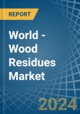 World - Wood Residues - Market Analysis, Forecast, Size, Trends and Insights- Product Image