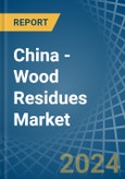 China - Wood Residues - Market Analysis, Forecast, Size, Trends and Insights- Product Image