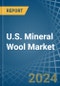 U.S. Mineral Wool Market. Analysis and Forecast to 2025. Update: COVID-19 Impact - Product Thumbnail Image