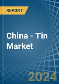 China - Tin - Market Analysis, Forecast, Size, Trends and Insights- Product Image