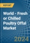 World - Fresh or Chilled Poultry Offal - Market Analysis, Forecast, Size, Trends and Insights - Product Thumbnail Image