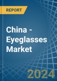 China - Eyeglasses - Market Analysis, Forecast, Size, Trends and Insights. Update: COVID-19 Impact- Product Image