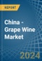 China - Grape Wine - Market Analysis, Forecast, Size, Trends and Insights. Update: COVID-19 Impact - Product Thumbnail Image