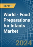 World - Food Preparations for Infants - Market Analysis, forecast, Size, Trends and Insights- Product Image