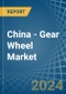 China - Gear Wheel - Market Analysis, Forecast, Size, Trends and Insights. Update: COVID-19 Impact - Product Thumbnail Image