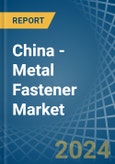 China - Metal Fastener - Market Analysis, Forecast, Size, Trends and Insights. Update: COVID-19 Impact- Product Image