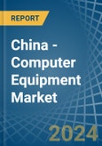 China - Computer Equipment - Market Analysis, Forecast, Size, Trends and Insights. Update: COVID-19 Impact- Product Image