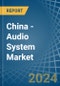 China - Audio System - Market Analysis, Forecast, Size, Trends and Insights. Update: COVID-19 Impact - Product Thumbnail Image