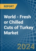 World - Fresh or Chilled Cuts of Turkey - Market Analysis, Forecast, Size, Trends and Insights- Product Image