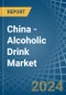 China - Alcoholic Drink - Market Analysis, Forecast, Size, Trends and Insights. Update: COVID-19 Impact - Product Thumbnail Image