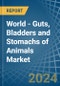 World - Guts, Bladders and Stomachs of Animals - Market Analysis, Forecast, Size, Trends and Insights - Product Thumbnail Image