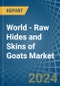 World - Raw Hides and Skins of Goats - Market Analysis, Forecast, Size, Trends and Insights. Update: COVID-19 Impact - Product Thumbnail Image
