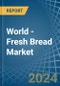 World - Fresh Bread - Market Analysis, Forecast, Size, Trends and Insights - Product Thumbnail Image