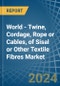 World - Twine, Cordage, Rope or Cables, of Sisal or Other Textile Fibres - Market Analysis, Forecast, Size, Trends and Insights - Product Thumbnail Image