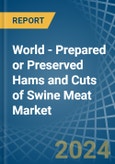 World - Prepared or Preserved Hams and Cuts of Swine Meat - Market Analysis, Forecast, Size, Trends and Insights- Product Image