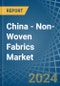 China - Non-Woven Fabrics - Market Analysis, Forecast, Size, Trends and Insights. Update: COVID-19 Impact - Product Thumbnail Image