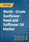 World - Crude Sunflower-Seed and Safflower Oil - Market Analysis, Forecast, Size, Trends and Insights - Product Thumbnail Image