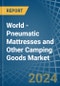 World - Pneumatic Mattresses and Other Camping Goods - Market Analysis, Forecast, Size, Trends and Insights - Product Thumbnail Image