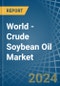 World - Crude Soybean Oil - Market Analysis, Forecast, Size, Trends and Insights - Product Image