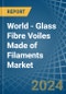 World - Glass Fibre Voiles Made of Filaments - Market Analysis, Forecast, Size, Trends and Insights - Product Thumbnail Image