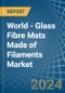 World - Glass Fibre Mats Made of Filaments - Market Analysis, Forecast, Size, Trends and Insights - Product Thumbnail Image