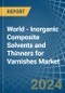 World - Inorganic Composite Solvents and Thinners for Varnishes - Market Analysis, forecast, Size, Trends and Insights - Product Image