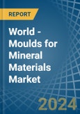 World - Moulds for Mineral Materials - Market Analysis, forecast, Size, Trends and Insights- Product Image
