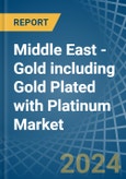 Middle East - Gold including Gold Plated with Platinum - Market Analysis, Forecast, Size, Trends and Insights. Update: COVID-19 Impact- Product Image