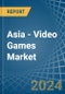 Asia - Video Games - Market Analysis, Forecast, Size, Trends and Insights. Update: COVID-19 Impact - Product Thumbnail Image